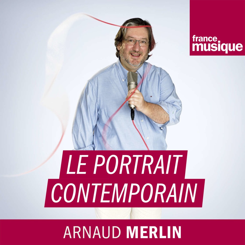 Le portrait Contemporain, Arnaud Merlin, France Musique